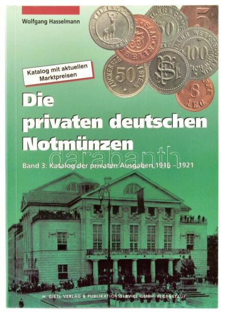 Wolfgang Hasselmann: Die privaten deutschen Notmünzen, Band 3: Katalog der privaten Ausgaben 1916-1921 (A magánkiadású német szükségpénz érmék). H. Gietl Verlag & Publikationsservice, Regenstauf, 2000. Használt, jó állapotban.