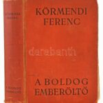 Körmendi Ferenc: A boldog emberöltő. Bp., Athenaeum. Kiadói egészvászon kötés, kopottas állapotban.