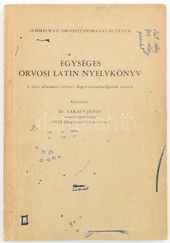 Dr. Takács János: Egységes orvosi latin nyelvkönyv. Semmelweis Orvostudományi Egyetem. Kiadói papírkötés, tollas aláhúzásokkal és firkákkal.