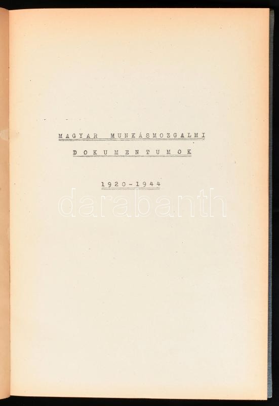 Magyar munkásmozgalmi dokumentumok 1920-1944. Kézirat gyanánt. Sokszorosított gépirat, IV+210+(1) p. Félvászon-kötésben. - Image 2