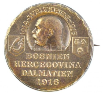 Osztrák-Magyar Monarchia 1916. 'Bosznia-Hercegovina Dalmácia - Világháború 1914-1915' bronz lemezjelvény, hátoldalon 'ATEILER G. GÜRSCHNER WIEN VII/2 LINDENGASSE 9' gyártói jelzéssel (32mm) T:1- Austro-Hungarian Monarchy 1916.