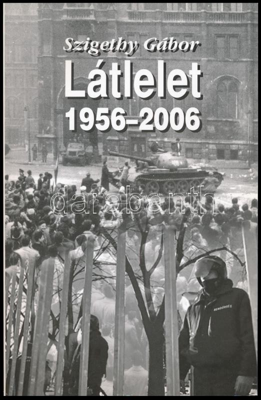 Szigethy Gábor: Látlelet. 1956-2006. Bp., 2007., Emlékszoba. Kiadói papírkötés.