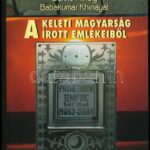 Benkő Mihály-Babakumar Khinayat: A keleti magyarság írott emlékeiből. Bp., 2007., Masszi. Kiadói papírkötés.