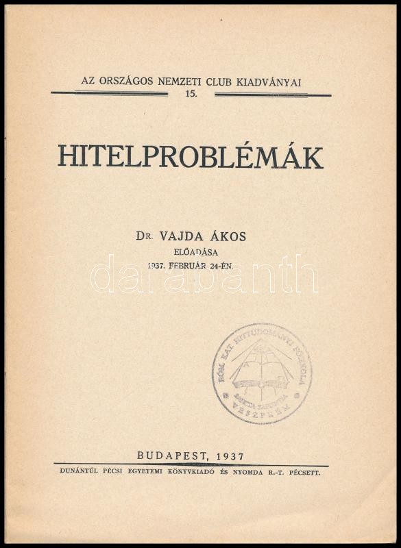 Vajda Ákos: Hitelproblémák. Az Országos Nemzeti Club kiadványai 15. Bp., 1937., Dunántúl Pécsi Egyetemi Könyvkiadó. Kiadói papírkötés, intézményi bélyegzővel. - Image 2
