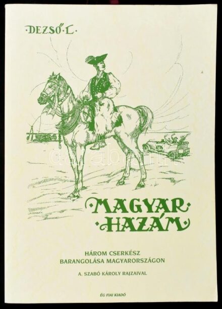Dezső Lipót: Magyar hazám. Három cserkész barangolása Magyarországon. A. Szabó Károly rajzaival. Bp., 2004., Ég Fiai. Reprint kiadás. Kiadói papírkötés.