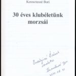 Keresztesné Bori: 30 éves klubéletünk morzsái. DEDIKÁLT példány! Pétfürdő, 2010., Szerzői.Kiadói papírkötés. - Image 2