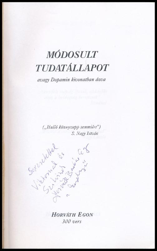 Horváth Egon: Módosult tudatállapot avagy Dopamin a kivonatban ázva. 300 vers. DEDIKÁLT! hn., 2002., Szerzői. Kiadói papírkötés - Image 2