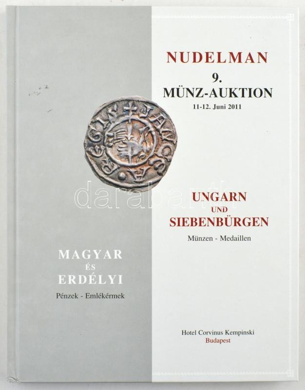 Nudelman László: 9. Münz-Auktion - Magyar és Erdélyi Pénzek - Emlékérmek. Hotel Corvinus Kempinski Budapest, 2011. Használt, de nagyon jó állapotú kötet, a borítón néhány benyomódás, karc.
