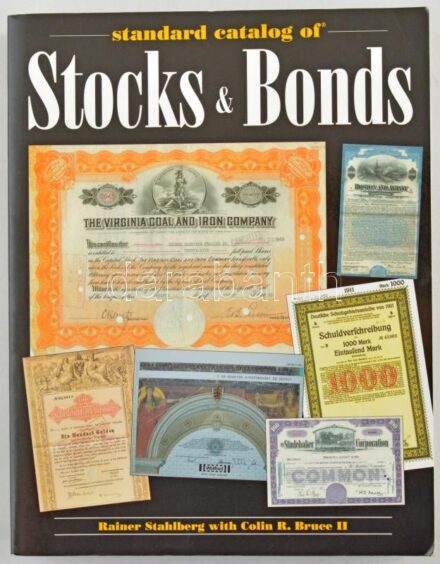 Rainer Stahlberg - Colin R. Bruce II: Standard catalog of Stocks and Bonds. Krause Publications, Amerikai Egyesült Államok, 2002. Használt, de jó állapotú könyv.