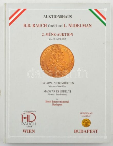 H.D. Rauch - L. Nudelman: 2. Münz-Auktion - Magyar és Erdélyi Pénzek - Emlékérmek. Hotel Intercontinental Budapest, 2005. Használt, jó állapotú kötet.