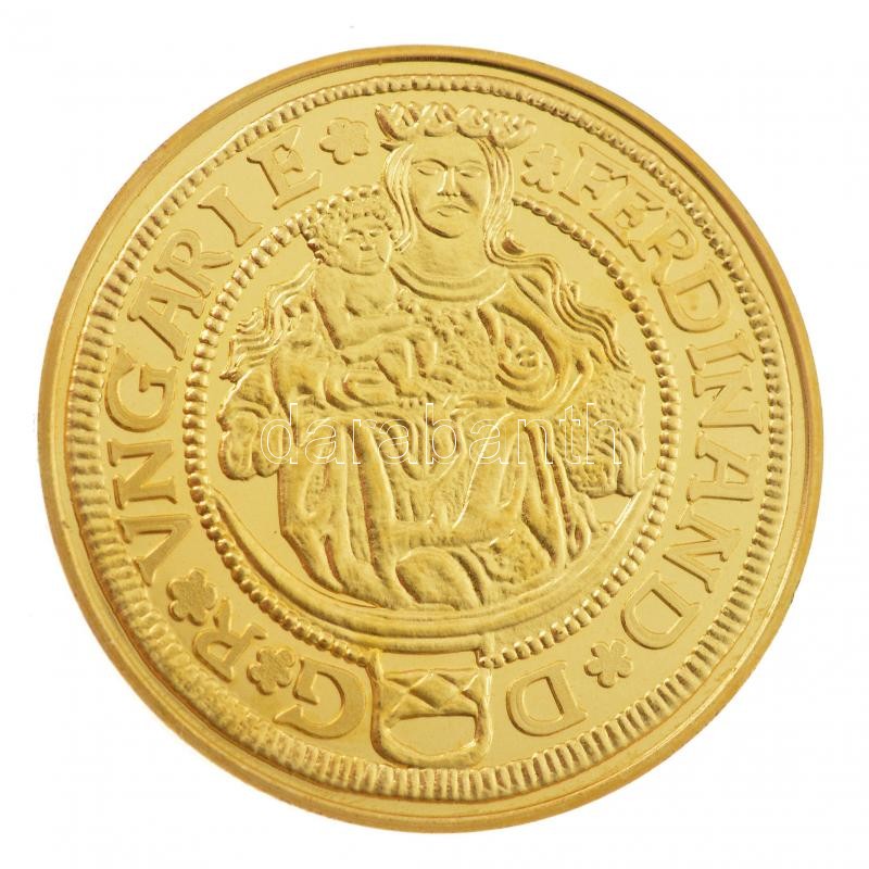 DN 'Magyar aranypénzek utánveretben - I. Ferdinánd aranyforint 1540' aranyozott Ag emlékérem (5,5g/0.333/25mm) T:PP