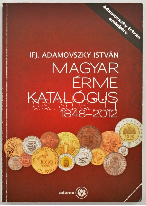 Ifj. Adamovszky István: Magyar Érme Katalógus 1848-2012. Adamo, Budapest, 2012. Harmadik kiadás. Használt, jó állapotban, a borító kissé kopott, a lapéleken folt.