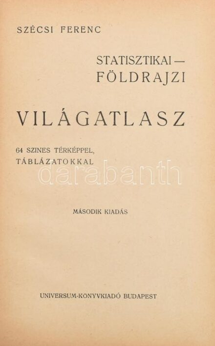 cca 1940 Szécsi Ferenc: Statisztikai-földrajzi világatlasz. Bp., é.n., Universum ('Élet'-ny.), 1 t.+78+(1) p.+59 t.+63+(1) p. Színes térképekkel, köztük több kétoldalas. Kiadói egészvászon-kötés, kissé foltos borítóval.