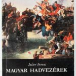 Julier Ferenc: Magyar hadvezérek. Bp., 1992, Stádium Sajtóvállalat Rt. Kiadói papírkötés