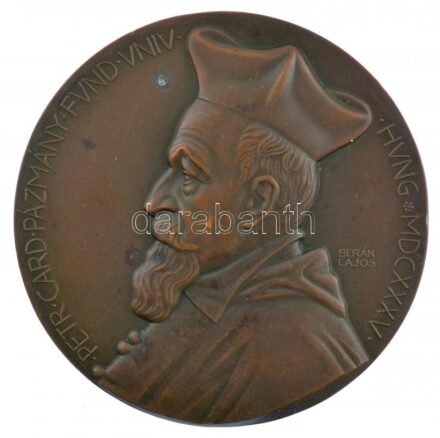 Berán Lajos (1882-1943) 1935. 'A Pázmány Péter Tudományegyetem alapításának 300. évfordulója' kétoldalas bronz emlékérem, peremén 'LUDVIG BUDAPEST' gyártói jelzéssel. 'PETR CARD PÁZMÁNY FVND VNIV - HVNG MDCXXXV / III CENT