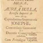 Breviculum Praxis Imperialis Aulicae, ex Aurea Bulla, Recessu Imperii de anno 1654: Capitulatione Imperatoris Josephi, Concordatis Germaniae et Decretis Communibus collectum. Cum Privilegio Caesareo. Francofurti ad Moen, 1709., Apud Jo. Philipp. - Image 2