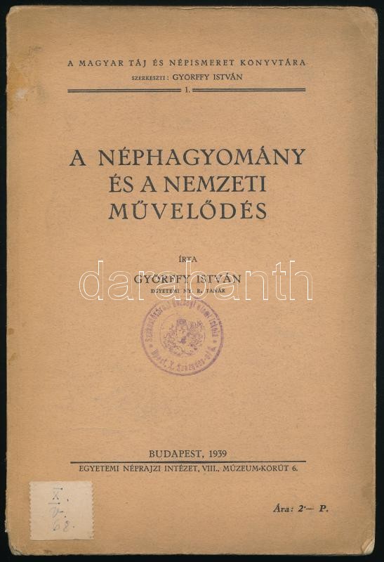 Győrffy István: A néphagyomány és a nemzeti művelődés. A magyar táj és népismeret könyvtára 1. Bp., 1939, Egyetemi Néprajzi Intézet, 91+(1) p. Kiadói papírkötés, kissé sérült borítóval, régi intézményi bélyegzővel.
