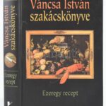 Váncsa István szakácskönyve. Ezeregy recept. Bp.,20003,Vince. Kiadói kartonált papírkötés.