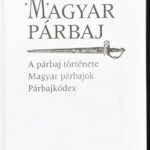 Clair Vilmos: Magyar párbaj. A párbaj története. Magyar párbajok. Párbajkódex. Ságvári György előszavával. Bp., 2002., Osiris. Kiadói kartonált papírkötés. - Image 2