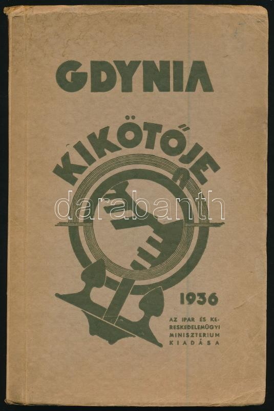 Gdynia kikötője Gdynia, 1936. Ipari és Kereskedelemügyi Minisztérium. 57p.+30t.+3 kihajt. térk. Kiadói papírborítóban