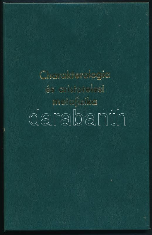 Schütz Antal: Charakterologia és aristotelesi metafizika. Bp., 1927., MTA, 73+1 p. Átkötött modern műbőr-kötés.