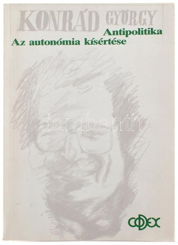 Konrád György: Az autonómia kísértése - Antipolitika. Bp., 1989, Codex Rt. Kiadói papírkötés, a hátsó borító szamárfüles. A szerző által DEDIKÁLT példány. - Image 2