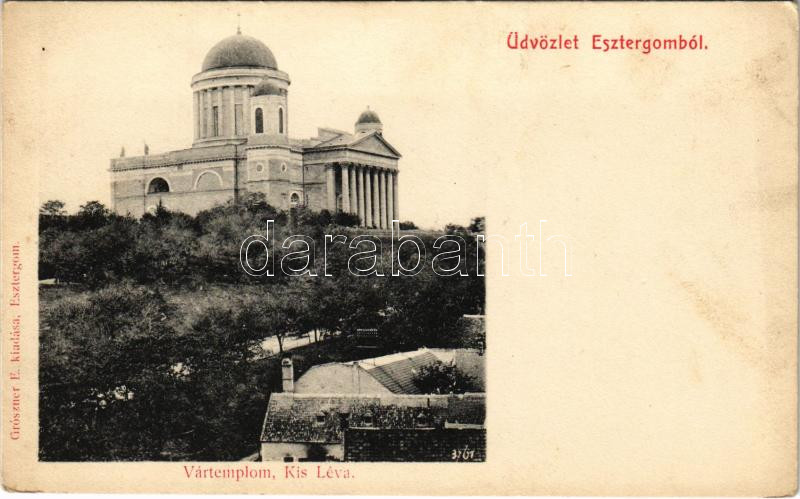 Esztergom, Vártemplom és Kis Léva (Kisléva). Grószner E. kiadása (fl)