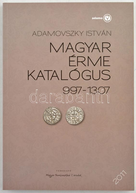 Adamovszky István: Magyar érme katalógus 997-1307. Adamo, Budapest, 2011. Első kiadás. Újszerű állapotban.
