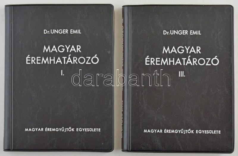 Dr. Unger Emil: Magyar éremhatározó. I. kötet. MÉE, Budapest, 1974. Második, átdolgozott kiadás + Dr. Unger Emil: Magyar éremhatározó III. kötet. MÉE, Budapest, 1976. Használt, szép állapotban, az előlapokon tulajdonosi