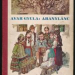 Avar Gyula: Aranylánc. Bp., é.n. Franklin. DEDIKÁLT Kiadói, kissé kopott félvászon kötésben