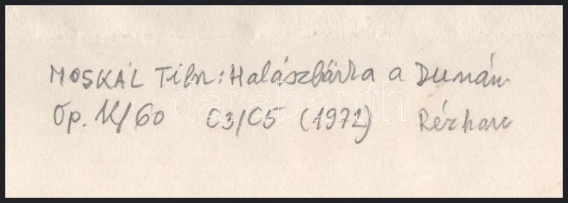 Moskál Tibor (1930-): Halászbárka a Dunán. Rézkarc, aquatinta, papír, jelzett, hátoldalán feliratozott, 15x19 cm - Image 4