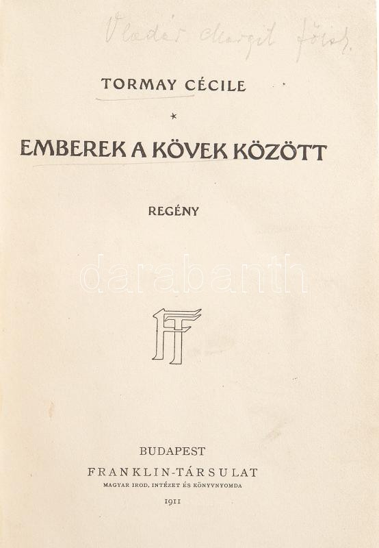 Tormay Cécile: Emberek a kövek között. Regény. Bp., 1911., Franklin. Első kiadás. Átkötött félvászon-kötés.