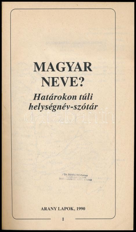 Magyar neve? Határokon túli magyar helységnévszótár. Összeáll. és a bevezetőt írta: Sebők László. Bp., 1990, Arany Lapok. Kiadói papírkötés. - Image 2