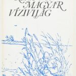 Szűcs Sándor: Régi magyar vízivilág. Bp., 1977, Magvető. Kiadói egészvászon-kötés, kiadói papír védőborítóban.