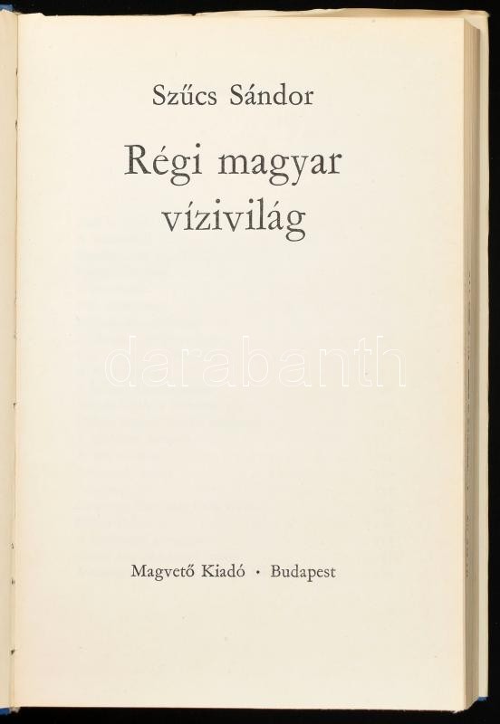 Szűcs Sándor: Régi magyar vízivilág. Bp., 1977, Magvető. Kiadói egészvászon-kötés, kiadói papír védőborítóban. - Image 2