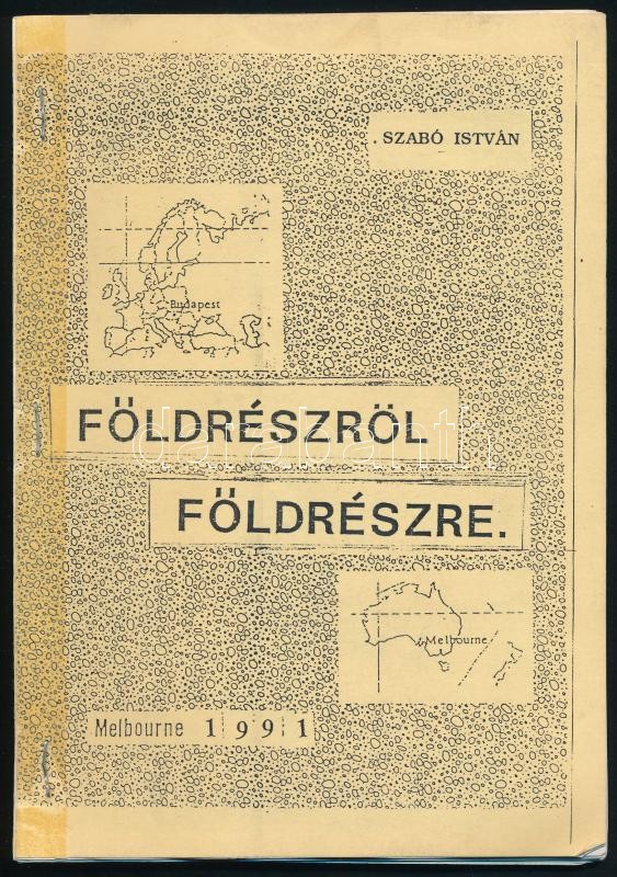 Szabó István: Földrészről földrészre. (Versek). Melbourne, 1991, szerzői magánkiadás. Tűzött papírkötésben.