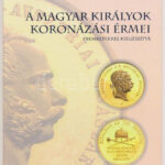 Dr. Gohl Ödön: A magyar királyok koronázási érmei éremképekkel kiegészítve. H.n. 1917. Modern reprint kiadás / modern reprint edition