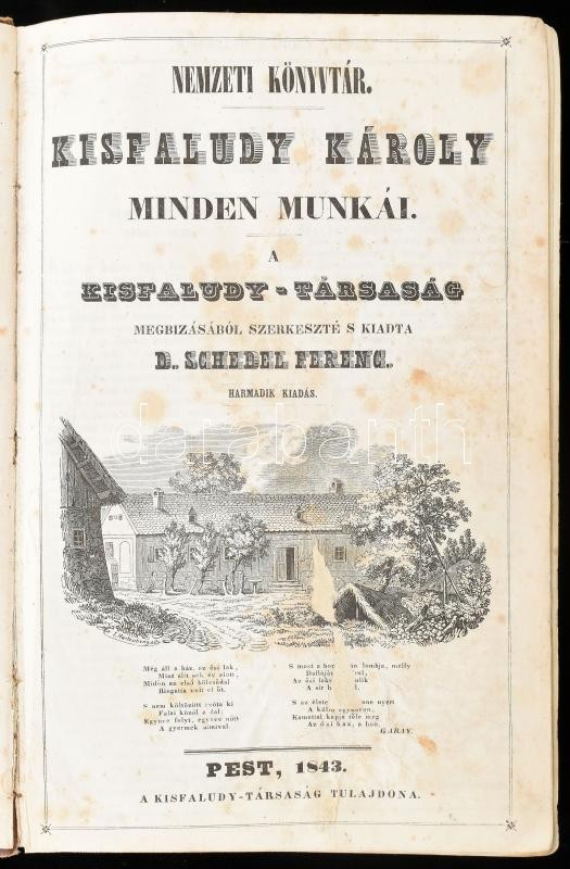 Kisfaludy Károly minden munkái. A Kisfaludy-Társaság megbízásából szerkeszté s kiadta: D. Schedel Ferenc. Pest, 1843, Kisfaludy-Társaság, 1 t. (címkép) +XX+1050 hasáb+(1) p.+1051-1064 hasáb+(1) p. Viseltes félvászon-kötésben,