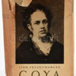 Lion Feuchtwanger: Goya. Bp., 1956. Új Magyar. Kiadói vászonkötésben, sérült papír védőborítóval. Vas István fordító áltat DEDIKÁLT!