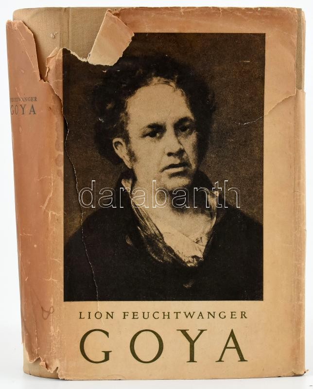 Lion Feuchtwanger: Goya. Bp., 1956. Új Magyar. Kiadói vászonkötésben, sérült papír védőborítóval. Vas István fordító áltat DEDIKÁLT!
