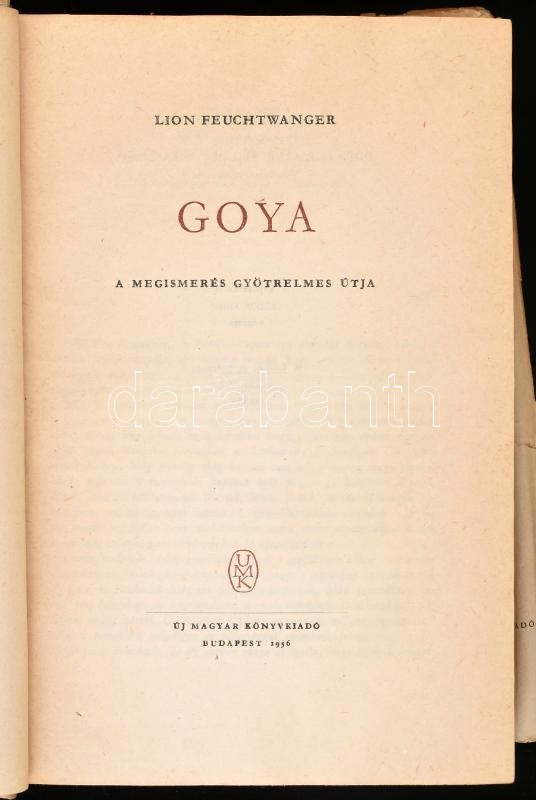 Lion Feuchtwanger: Goya. Bp., 1956. Új Magyar. Kiadói vászonkötésben, sérült papír védőborítóval. Vas István fordító áltat DEDIKÁLT! - Image 2