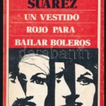 Carmen Cecili Suarez: Un vestido rojo para bailar boleros. Bogotá, 1988. Pijao Kiadói papírkötésben DEDIKÁLT példány.