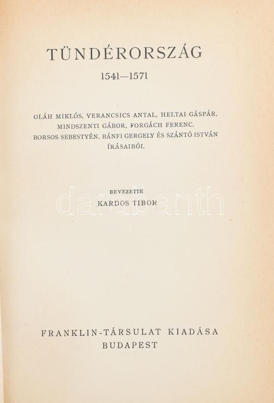 Erdély öröksége. Erdélyi emlékírók Erdélyről. I köt. Cs. Szabó László közreműködésével szerk. Makkai László. Ravasz László bevezetésével. I. köt.: Tündérország. 1541-1571. Oláh Miklós, Verancsics Antal, Heltai