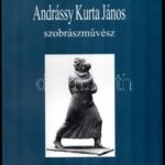 Szabó Lilla: Andrássy Kurta János szobrászművész. Pogány Ö. Gábor előszavával. Illusztrált. Bp., Püski, 1996. Kiadói papírkötésben.