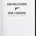 Juan Pablo Escobar: Apám, a drogbáró. Ford.: Varju Kata. Bp., 2019, Helikon. Kiadói papírkötés. - Image 2