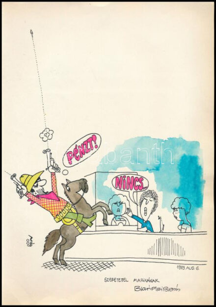 Balázs Piri Balázs (1937-2014): Pénzt! Nincs... (karikatúra), 1973. Tus, akvarell papír, jelezve balra lent. Balázs Piri Balázs autográf ajándékozási soraival. 30x21 cm.