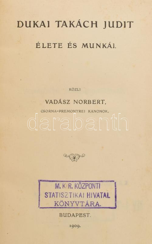 Vadász Norbert: Dukai Takách Judit élete és munkái. Bp., 1909. Franklin. 210p. Félvászon kötésben intézményi bélyegzőkkel.