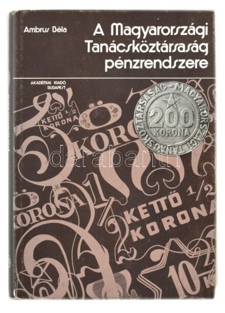 Ambrus Béla: A Magyarországi Tanácsköztársaság pénzrendszere. Akadémiai Kiadó, Budapest, 1979. Használt, jó állapotú kötet, a külső papír védőborító kopott, szakadt.