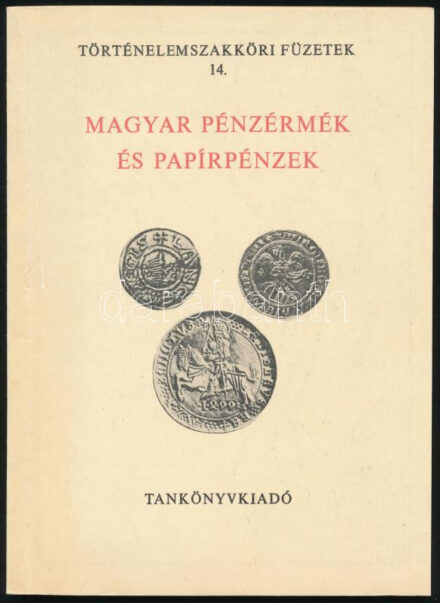 Fux Kornél - Hölgyéné Angelotti Zsuzsanna: Magyar pénzérmék és papírpénzek. II. kiadás. Történelemszakköri Füzetek 14.,Tankönyvkiadó, Budapest,1987. Használt, jó állapotban.