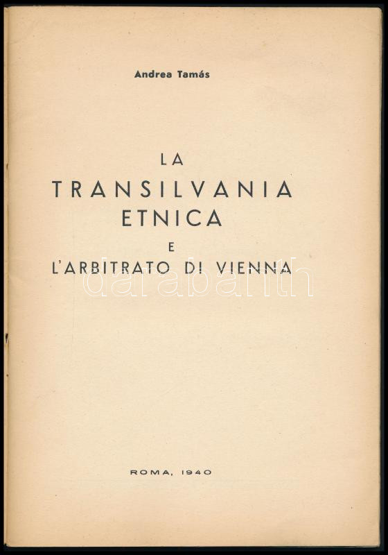 Tamás, Andréa: La Transilvania etnica e L'arbitrato di Vienna. Róma, 1940. Kiadói papírkötés, kopottas állapotban. - Image 2